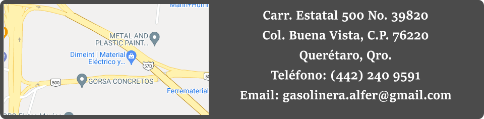 Carr. Estatal 500 No. 39820 Col. Buena Vista, C.P. 76220 Querétaro, Qro. Teléfono: (442) 240 9591 Email: gasolinera.alfer@gmail.com